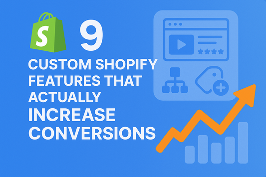 9 Custom Shopify Features That Actually Increase Conversions